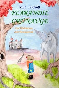 Flarandil Grünauge - Ralf Feldvoß - E-Book
