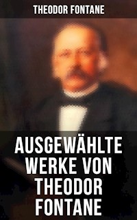 Ausgewählte Werke von Theodor Fontane - Theodor Fontane - E-Book