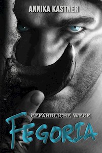 Fegoria - Gefährliche Wege - Annika Kastner - E-Book
