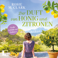 Der Duft von Honig und Zitronen - Große Gefühle auf der Sonneninsel, Band 5 (ungekürzt) - Rosie M. Clark - Hörbuch