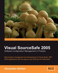 Visual SourceSafe 2005 Software Configuration Management in Practice - Alexandru Serban - E-Book
