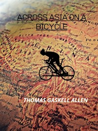 Across Asia On A Bicycle - THOMAS GASKELL ALLEN - E-Book