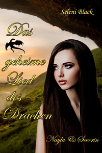 Das geheime Lied des Drachen: Nayla & Severin - Seleni Black - E-Book