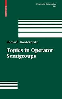 Topics in Operator Semigroups - Shmuel Kantorovitz - E-Book