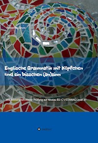 Englische Grammatik mit Köpfchen und ein bisschen (Un)sinn - Roswitha Geyss - E-Book