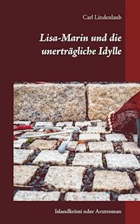 Lisa-Marin und die unerträgliche Idylle - Carl Lindenlaub - E-Book