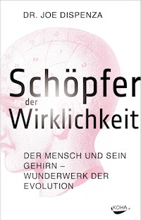 Schöpfer der Wirklichkeit - Joe Dispenza - E-Book