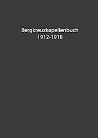 Bergkreuzkapellenbuch 1912-1918 (Band 1) -  - E-Book
