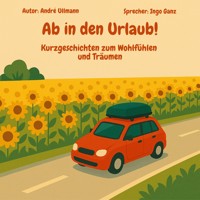 Ab in den Urlaub - Geschichten zum Wohlfühlen und Träumen - Andre Ullmann - Hörbuch