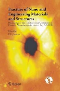 Fracture of Nano and Engineering Materials and Structures - - E-Book