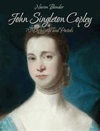 John Singleton Copley: 70 Drawings and Pastels - Narim Bender - E-Book