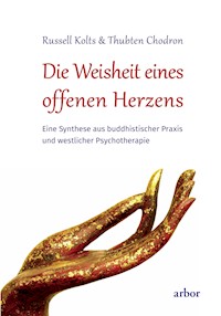 Die Weisheit eines offenen Herzens - Russell Kolts - E-Book