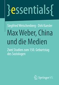 Max Weber, China und die Medien - Siegfried Weischenberg - E-Book