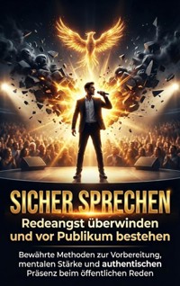 Sicher sprechen: Redeangst überwinden und vor Publikum bestehen - Kathrin Arnold - E-Book