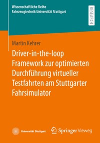 Driver-in-the-loop Framework zur optimierten Durchführung virtueller Testfahrten am Stuttgarter Fahrsimulator - Martin Kehrer - E-Book