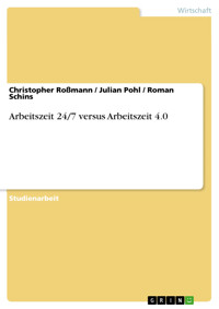 Arbeitszeit 24/7 versus Arbeitszeit 4.0 - Christopher Roßmann - E-Book