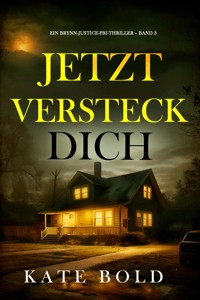 Jetzt versteck dich (Ein Brynn-Justice-FBI-Thriller – Band 3) - Kate Bold - E-Book