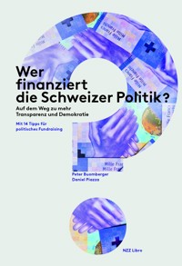 Wer finanziert die Schweizer Politik? - Peter Buomberger - E-Book