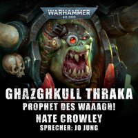 Warhammer 40.000: Ghazghkull Thraka - Prophet des Waaagh! - Nate Crowley - Hörbuch