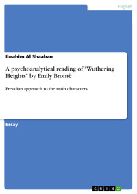 A psychoanalytical reading of "Wuthering Heights" by Emily Brontë - Ibrahim Al Shaaban - E-Book