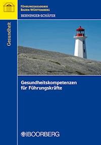 Gesundheitskompetenzen für Führungskräfte - Elke Berninger-Schäfer - E-Book