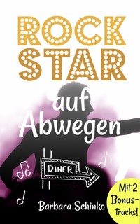 Rockstar auf Abwegen - Barbara Schinko - E-Book