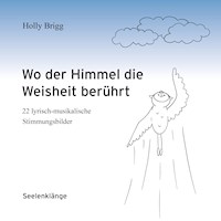 Wo der Himmel die Weisheit berührt - Holly Brigg - Hörbuch