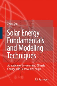 Solar Energy Fundamentals and Modeling Techniques - Zekai Sen - E-Book