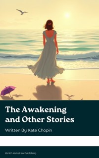 The Awakening and Other Stories - Kate Chopin - kostenlos E-Book