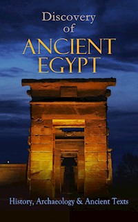 Discovery of Ancient Egypt: History, Archaeology & Ancient Texts - Arthur Gilman - E-Book