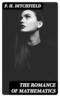 The Romance of Mathematics - P. H. Ditchfield - E-Book