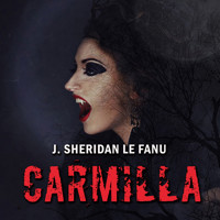 Carmilla - Joseph Sheridan La Fanu - Hörbuch