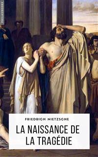 La naissance de la tragédie - Friedrich Nietzsche - E-Book