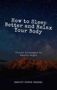 How to Sleep Better and Relax Your Body - Ranjot Singh Chahal - E-Book
