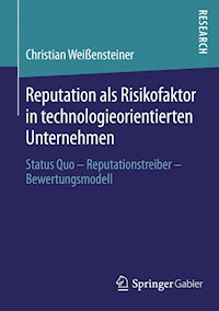 Reputation als Risikofaktor in technologieorientierten Unternehmen - Christian Weißensteiner - E-Book