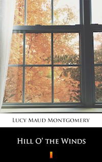 Hill O’ the Winds - Lucy Maud Montgomery - E-Book
