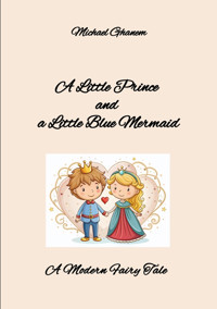 A Little Prince and a Little Blue Mermaid - Michael Ghanem - E-Book