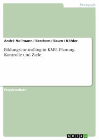 Bildungscontrolling in KMU. Planung, Kontrolle und Ziele - André Nollmann - E-Book