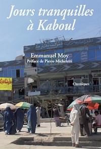 Jours tranquilles à Kaboul - Emmanuel Moy - E-Book
