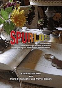 SPURLOS verschwinden innerhalb weniger Wochen in München und Umgebung vier wohlhabende, betagte Witwen - Werner Siegert - E-Book