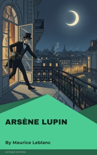 Arsène Lupin - Leblanc Maurice - E-Book