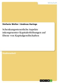 Schenkungssteuerliche Aspekte inkongruenter Kapitalerhöhungen auf Ebene von Kapitalgesellschaften - Stefanie Welter - E-Book