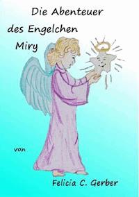 Die Abenteuer des Engelchen Miry - Felicia Gerber - E-Book