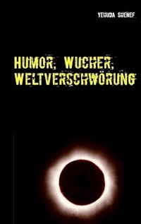 Humor, Wucher, Weltverschwörung - Yehuda Shenef - E-Book