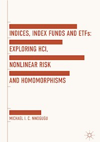 Indices, Index Funds And ETFs - Michael I. C. Nwogugu - E-Book