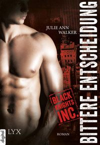Black Knights Inc. - Bittere Entscheidung - Julie Ann Walker - E-Book
