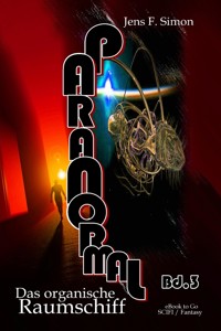 Das organische Raumschiff (PARANORMAL 3) - Jens F. Simon - E-Book