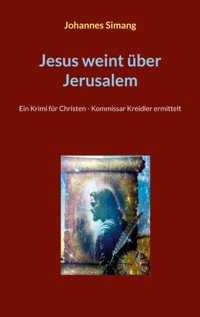 Jesus weint über Jerusalem - Johannes Simang - E-Book