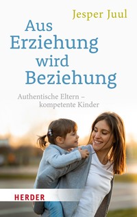 Aus Erziehung wird Beziehung - Jesper Juul - E-Book