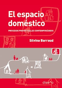 EL ESPACIO DOMÉSTICO: PROCESOS PROYECTUALES CONTEMPORÁNEOS - BARRAUD SILVINA - E-Book